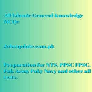 Islamic General Knowledge MCQs test online for NTS and PPSC