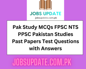 Pak Study MCQs FPSC NTS PPSC Pakistan Studies Past Papers Test Questions with Answers